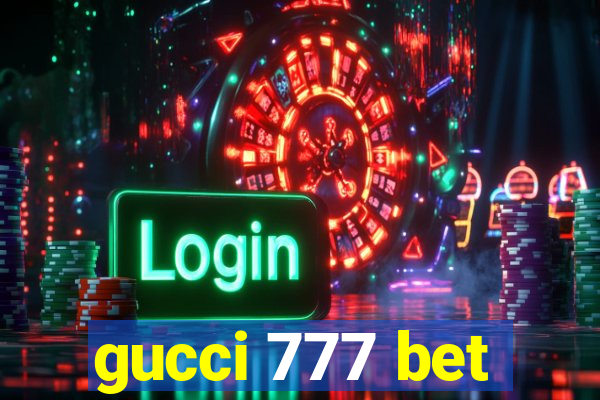 gucci 777 bet